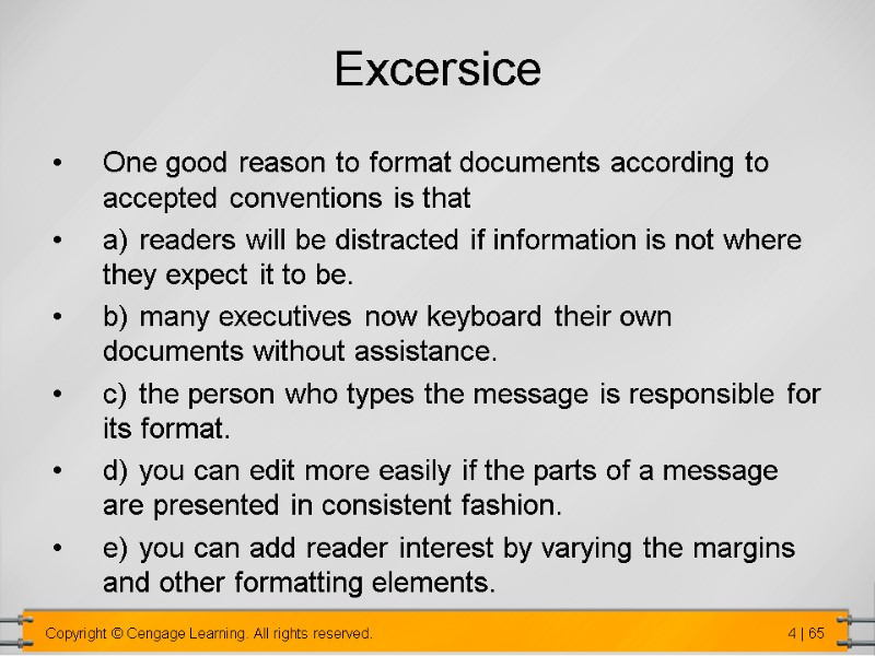 Excersice One good reason to format documents according to accepted conventions is that a)